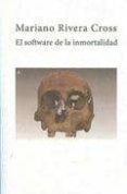 EL SOFTWARE DE LA INMORTALIDAD (FINALISTA PREMIO POESIA HERMANOS ARGENSOLA 2009) di RIVERA CROSS, MARIANO 
