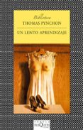 UN LENTO APRENDIZAJE de PYNCHON, THOMAS 