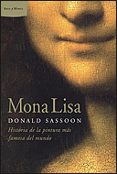 MONA LISA: HISTORIA DE LA PINTURA MAS FAMOSA DEL MUNDO di SASSOON, DONALD 