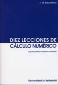 DIEZ LECCIONES DE CALCULO NUMERICO (2 EDICION) di SANZ-SERNA, J.M. 