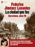 LA CIUDAD QUE FUE: BARCELONA, AOS 70 de JIMENEZ LOSANTOS, FEDERICO 