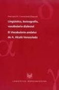 LINGISTICA, LEXICOGRAFIA, VOCABULARIO DIALECTAL: EL VOCABULARIO ANDALUZ DE A. ALCALA VENCESLADA de CARRISCONDO ESQUIVEL, FRANCISCO M. 