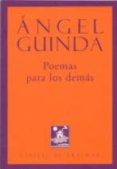POEMAS PARA LOS DEMAS de GUINDA, ANGEL 