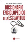 DICCIONARIO ENCICLOPDICO DE LA ESCLAVITUD di SOLER FIERREZ, EDUARDO 
