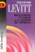 REFLEXIONES EN TORNO A LA GESTION DE EMPRESAS de 9788487189920  LEVITT, THEODORE 