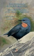 LISTA COMENTADA DE LAS AVES ARGENTINAS = ANNOTATED CHECKLIST OF T HE BIRDS OF AGENTINA (ED. BILINGE ESPAOL - INGLES) di MAZAR BARNETT, JUAN  PEARMAN, MARK 