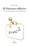 EL UNIVERSO REFLEXIVO: QUE HAY DE NUEVO, EINSTEIN! di LUJAN MENDEZ, DAVID 