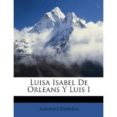 LUIS I Y LUISA ISABEL DE ORLEANS: EL REINADO RELAMPAGO di DANVILA, ALFONSO 