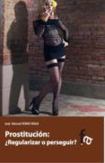 PROSTITUCION: REGULARIZAR O PERSEGUIR?