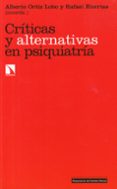 CRITICAS Y ALTERNATIVAS EN PSIQUIATRIA de HUERTAS, RAFAEL 