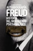 AUTOBIOGRAFIA. HISTORIA DEL MOVIMIENTO PSICOANALITICO de FREUD, SIGMUND 
