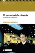 EL MUNDO DE LA CIENCIA: 50 PELICULAS ESENCIALES di AGUILERA, CHRISTIAN 