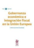 GOBERNANZA ECONMICA E INTEGRACIN FISCAL EN LA UNIN EUROPEA di VV.AA. 