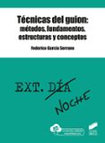 TECNICAS DEL GUION: METODOS, FUNDAMENTOS, ESTRUCTURAS Y CONCEPTOS di GARCIA SERRANO, FEDERICO 