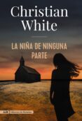 LA NIA DE NINGUNA PARTE de WHITE, CHRISTIAN 