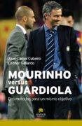MOURINHO VERSUS GUARDIOLA de CUBEIRO, JUAN CARLOS  GALLARDO, LEONOR 