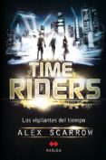 TIME RIDERS: LOS VIGILANTES DEL TIEMPO di SCARROW, ALEX 