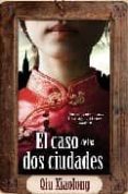 EL CASO DE LAS DOS CIUDADES de XIAOLONG, QIU 