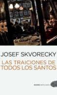 LAS TRAICIONES DE TODOS LOS SANTOS de SKVORECKY, JOSEF 