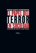 EL PAPEL DEL TERROR EN SOCIEDAD de GARCIA GURRIONERO, MARIO 