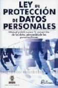 LEY DE PROTECCION DE DATOS PERSONALES: MANUAL PRACTICO PARA LA PR OTECCION DE LOS DATOS PERSONALES DE LAS PERSONAS FISICAS di VV.AA. 