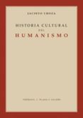 HISTORIA CULTURAL DEL HUMANISMO de CHOZA, JACINTO 