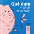 QUE DURA ES LA VIDA DE UN CERDO di MESA, DORETTE  MESA, DORETTE 