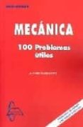 MECANICA: 100 PROBLEMAS UTILES di GARCIA MAROTO, ANTONIO 