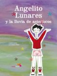 ANGELITO LUNARES Y LA LLUVIA DE ASTERICOS di VV.AA. 