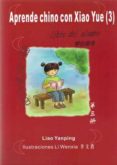APRENDE CHINO CON XIAO YUE 3: LIBRO DEL ALUMNO di YANPING, LIAO 