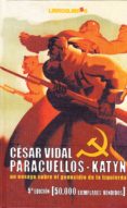 PARACUELLOS-KATYN: UN ENSAYO SOBRE EL GENOCIDIO DE LA IZQUIERDA de VIDAL, CESAR 