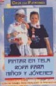 PINTAR EN TELA ROPA PARA NIOS Y JOVENES CON PATRONES PARA REALIZ AR 76 PROYECTOS de HETTINGER, GUDRUN 