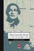 MARIA LUISA ELIO BERNAL: LA VIDA COMO NOSTALGIA Y EXILIO di GAMBARTE, EDUARDO MATEO 