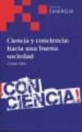 CIENCIA Y CONCIENCIA: HACIA UNA BUENA SOCIEDAD de DIAZ HERNANDEZ, CARLOS 