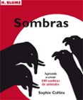 SOMBRAS: APRENDER A CREAR 100 SOMBRAS DE ANIMALES di COLLINS, SOPHIE 