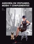 ASESORIA EN VESTUARIO, MODA Y COMPLEMENTOS (CICLOS FORMATIVOS DE GRADO SUPERIOR) di VV.AA. 