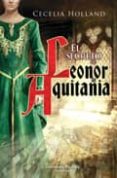 EL SECRETO DE LEONOR DE AQUITANIA di HOLLAND, CECELIA 
