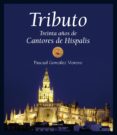 TRIBUTO: TREINTA AOS DE CANTORES DE HISPALIS di GONZALEZ MORENO, PASCUAL 
