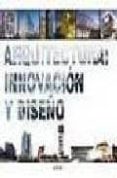 ARQUITECTURA CONTEMPORANEA INNOVACION Y DISEO di VV.AA. 