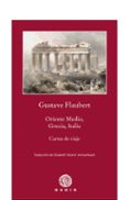 ORIENTE MEDIO, GRECIA, ITALIA: CARTA DE VIAJE de FLAUBERT, GUSTAVE 