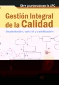 GESTION INTEGRAL DE LA CALIDAD: IMPLANTACION, CONTROL Y CERTIFICA CION de CUATRECASAS, LLUIS 