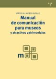 MANUAL DE COMUNICACION PARA MUSEOS Y ATRACTIVOS PATRIMONIALES de MATEOS RUSILLO, SANTOS M. 
