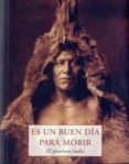 ES UN BUEN DIA PARA MORIR: EL GUERRERO INDIO di VV.AA. 