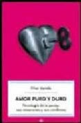 AMOR PURO Y DURO: PSICOLOGIA DE LA PAREJA, SUS EMOCIONES Y SUS CO NFLICTOS de VARELA, PILAR 