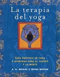 LA TERAPIA DEL YOGA: GUIA PRACTICA DE YOGA Y AYURVEDA PARA EL CUE RPO Y LA MENTE di MOHAN, A.G.  MOHAN, INDRA 