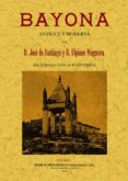BAYONA. ANTIGUA Y MODERNA (ED. FACSIMIL) di SANTIAGO Y ULPIANO DE NOGUEIRA, J. 