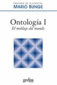 TRATADO DE FILOSOFIA (VOL. 3): ONTOLOGIA I: EL MOBLAJE DEL MUNDO de BUNGE, MARIO 