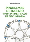 PROBLEMAS DE INGENIO PARA SECUNDARIA de CAPO DOLZ, MIGUEL 