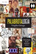 PALABROTALOGIA: ETIMOLOGIA DE LAS PALABRAS SOECES de ORTEGA, VIRGILIO 