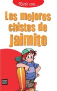 LOS MEJORES CHISTES DE JAIMITO di VV.AA. 
